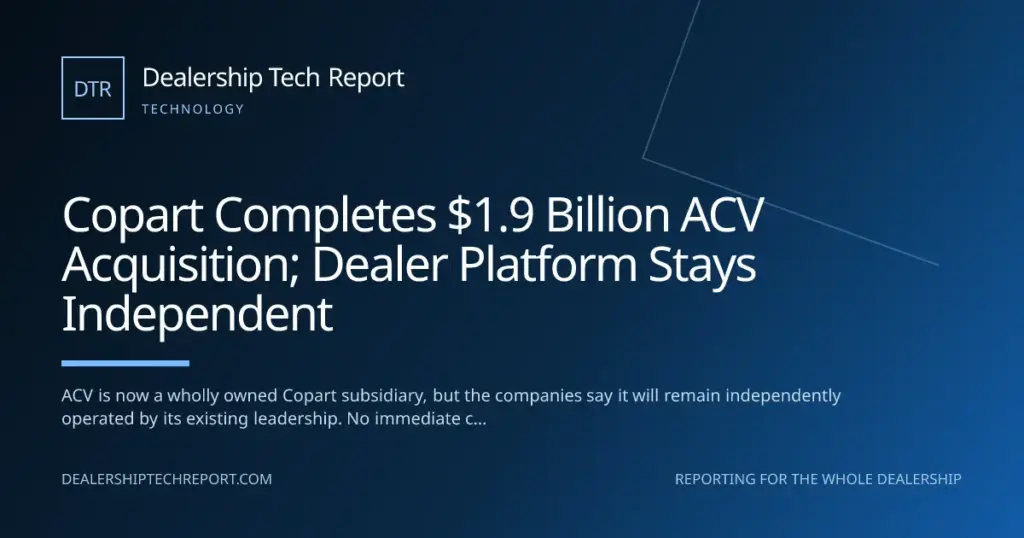Copart Completes $1.9 Billion ACV Acquisition; Dealer Platform Stays Independent