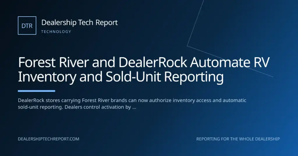 Forest River and DealerRock Automate RV Inventory and Sold-Unit Reporting