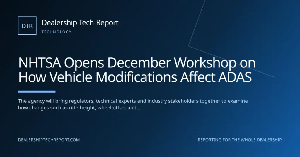 NHTSA Opens December Workshop on How Vehicle Modifications Affect ADAS